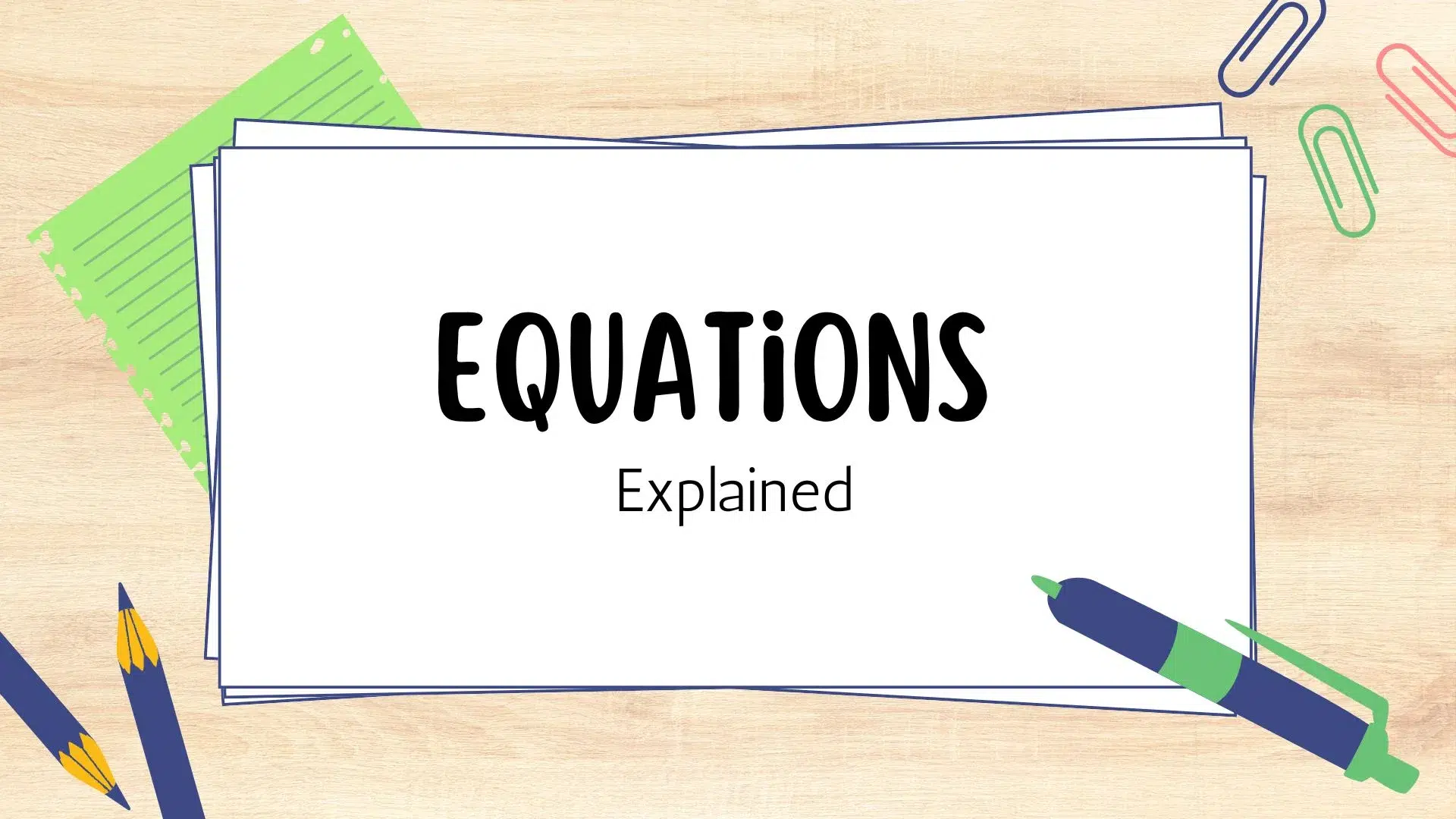 Equations Explained: From Simple to Complex